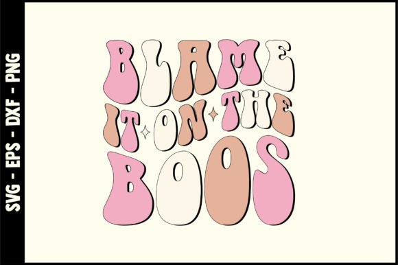 Blame It on the Boos Retro Svg Design