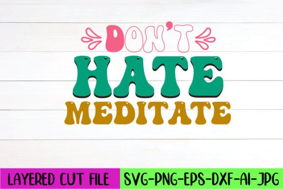 Don’t Hate Meditate Retro SVG Design Review