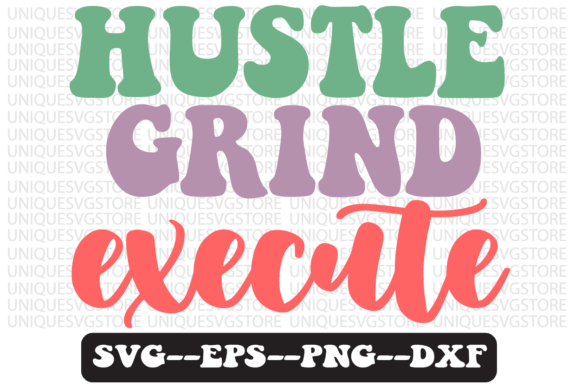 Hustle Grind Execute Retro Svg Design Review