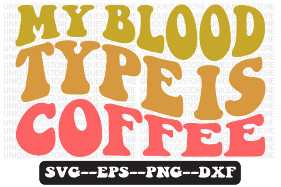 My Blood Type is Coffee Retro Svg Design Review