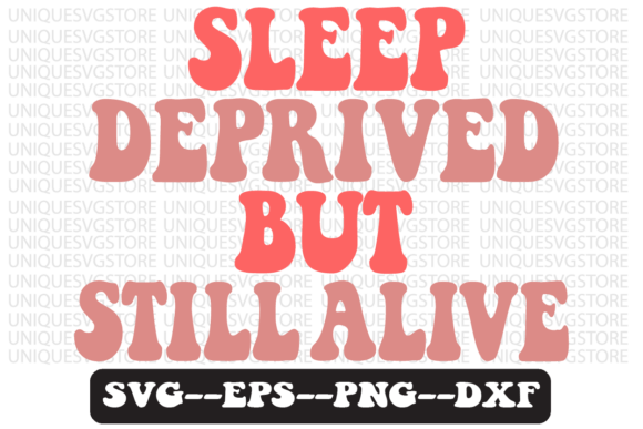 Sleep Deprived but Still Alive Retro Svg