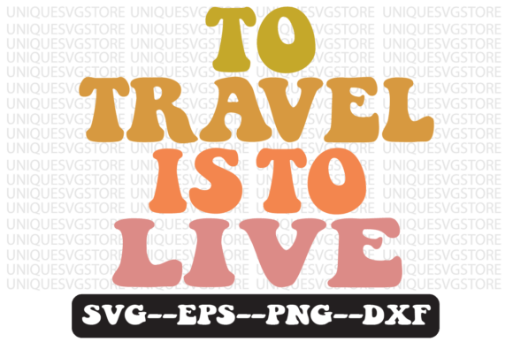 To Travel is to Live Retro Svg Design